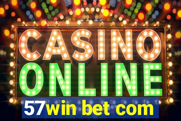 57win bet com